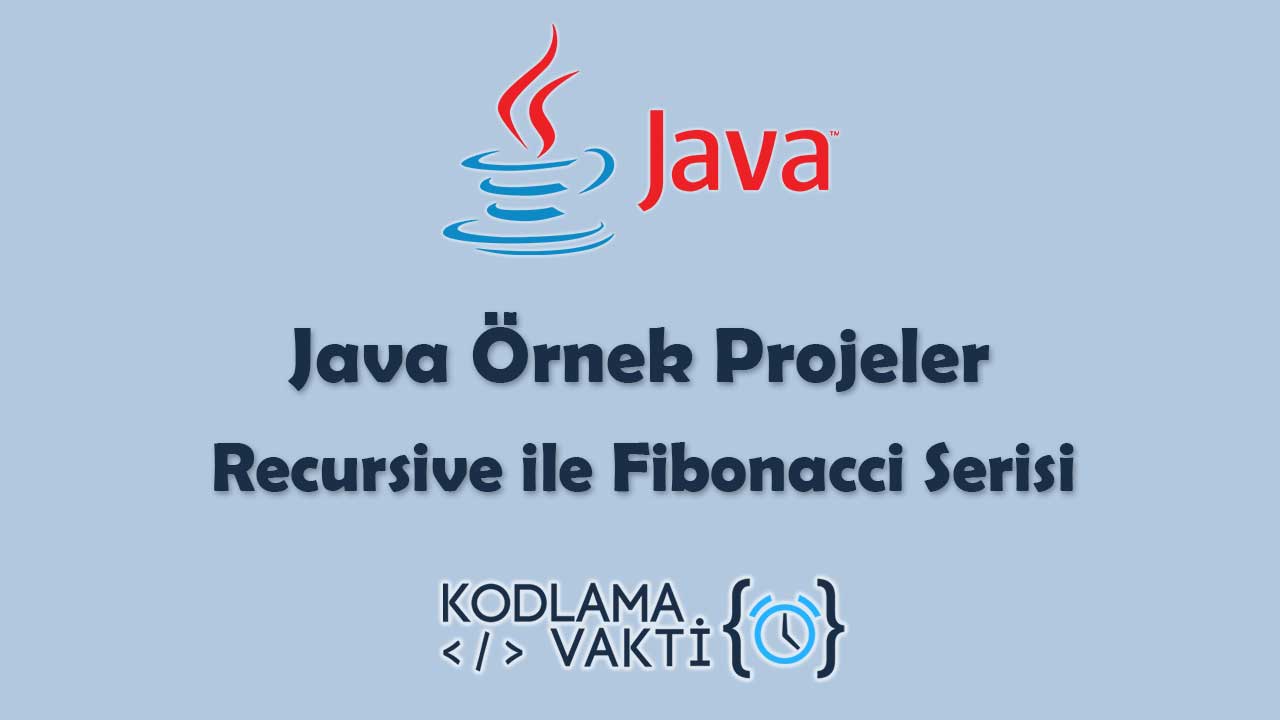 Java Örnek Projeler 32 - Recursive İle Fibonacci Serisi