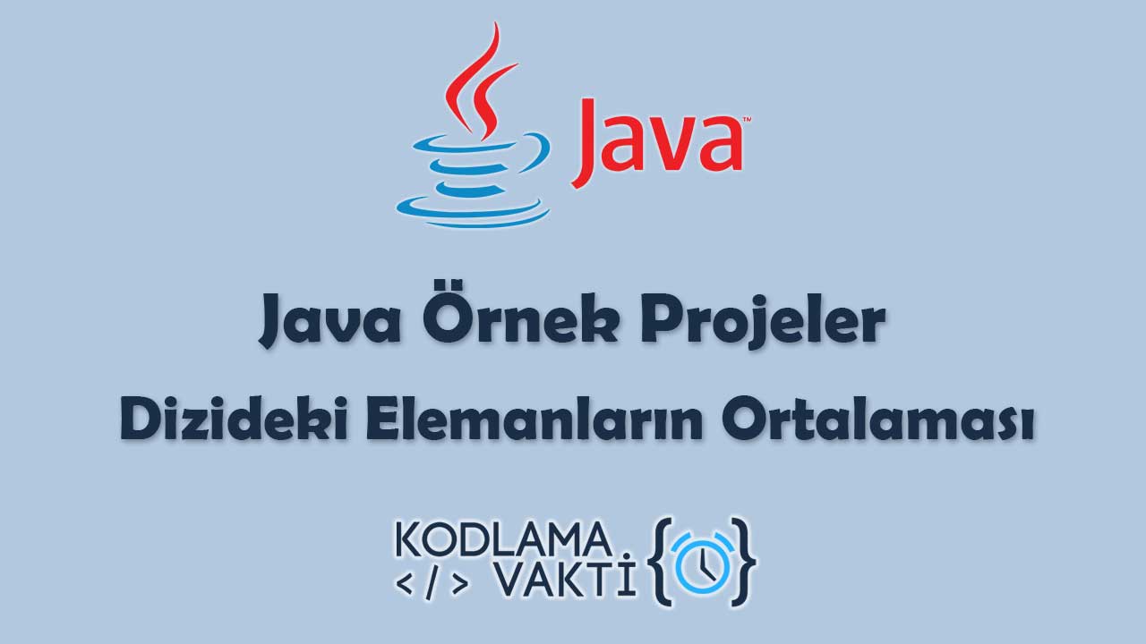 Java Örnek Projeler 34 - Dizideki Elemanların Ortalaması