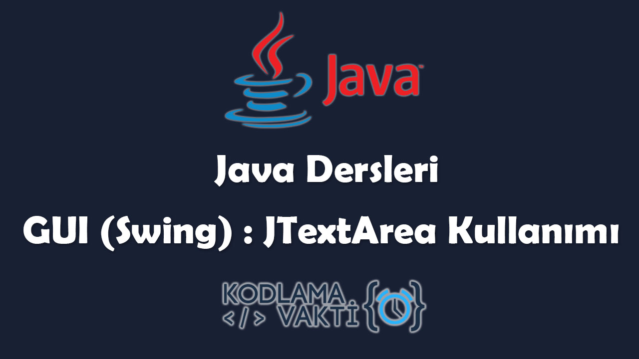 Java Dersleri #102 - JTextArea Kullanımı ve Örnekleri- Kodlama Vakti