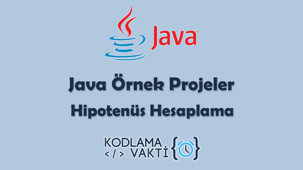 Java Örnek Projeler 3 - Hipotenüs Hesaplama- Kodlama Vakti