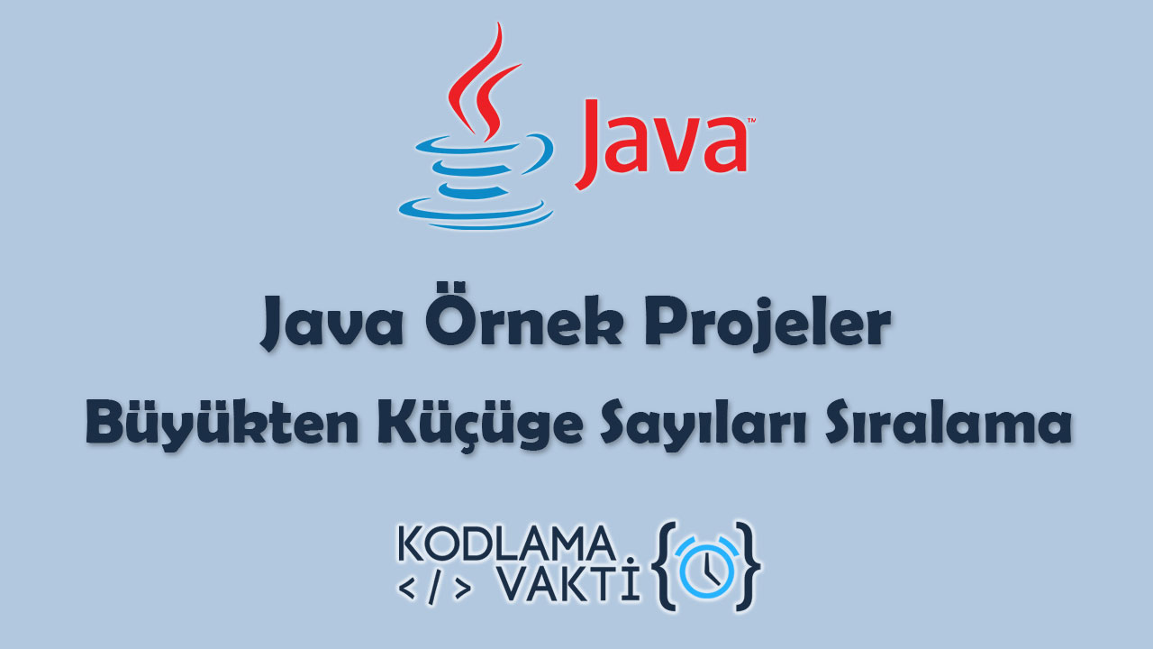 Java Örnek Projeler 10 - Büyükten Küçüğe Sayıları Sıralama