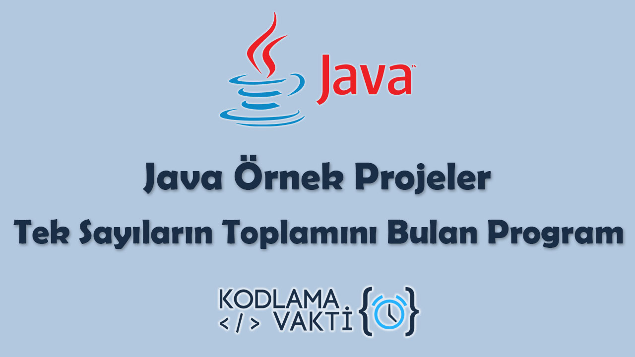 Java Örnek Projeler 16 - Tek Sayıların Toplamını Bulan Program