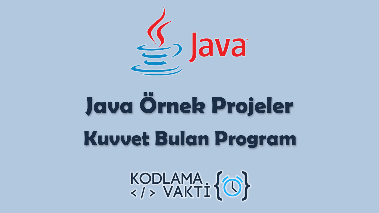 Java Örnek Projeler 17 - Kuvvet Bulan Program