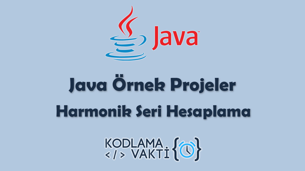 Java Örnek Projeler 20 - Harmonik Seri Hesaplama