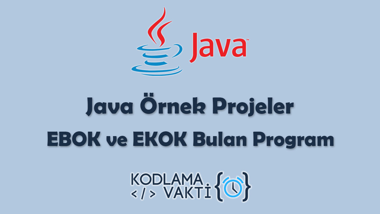 Java Örnek Projeler 24 - EBOK ve EKOK Bulan Program