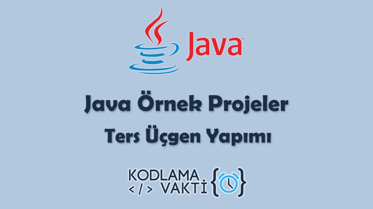 Java Örnek Projeler 27 - Ters Üçgen Yapımı