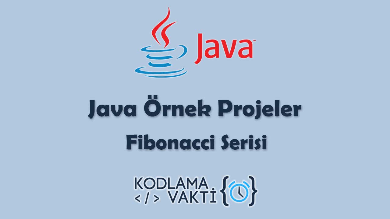 Java Örnek Projeler 29 - Fibonacci Serisi