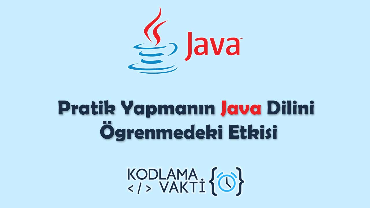 Java Öğrenirken Pratik Yapmanın Önemi