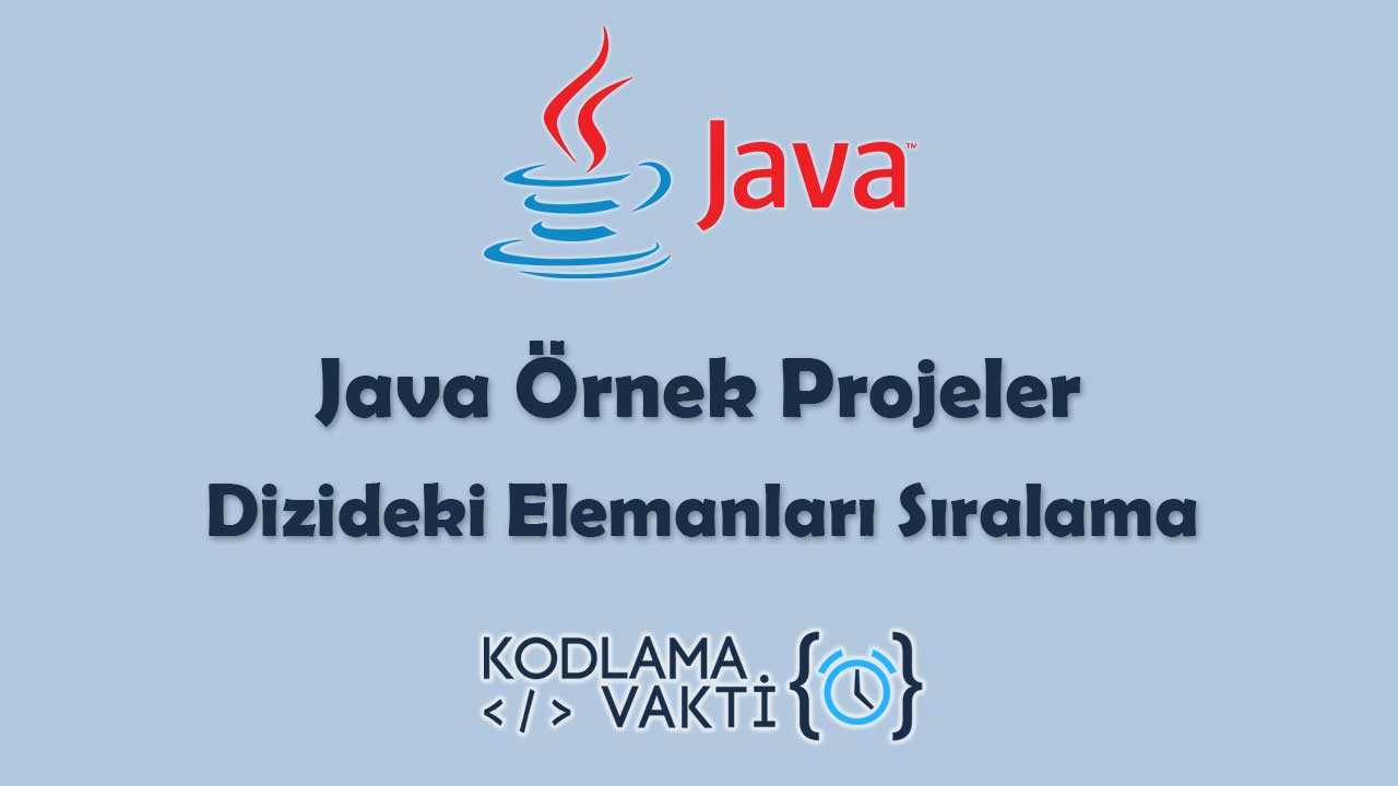 Java Örnek Projeler 37 - Dizideki Elemanları Sıralama