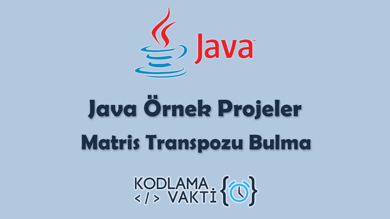 Java Örnek Projeler 38 - Matris Transpozu Bulma