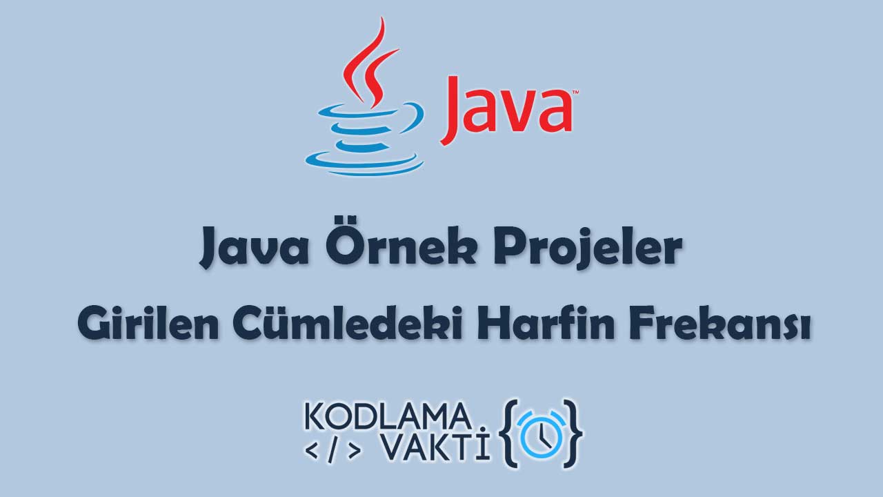 Java Örnek Projeler 39 - Girilen Cümledeki Harfin Frekansı