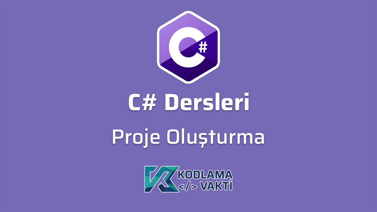 C# Dersleri 4 - Proje Oluşturma