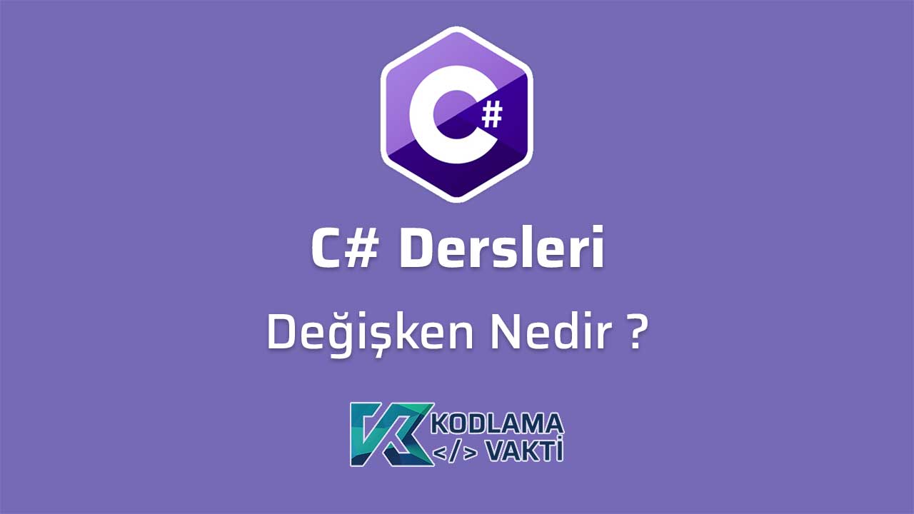 C# Dersleri 7 - Değişken Nedir ?