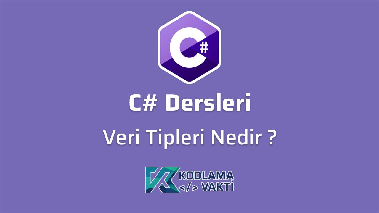 C# Dersleri 8 - Veri Tipleri Nedir ?