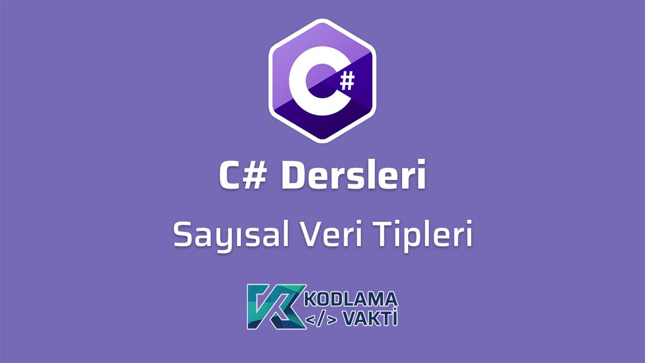 C# Dersleri 9 - Sayısal Veri Tipleri