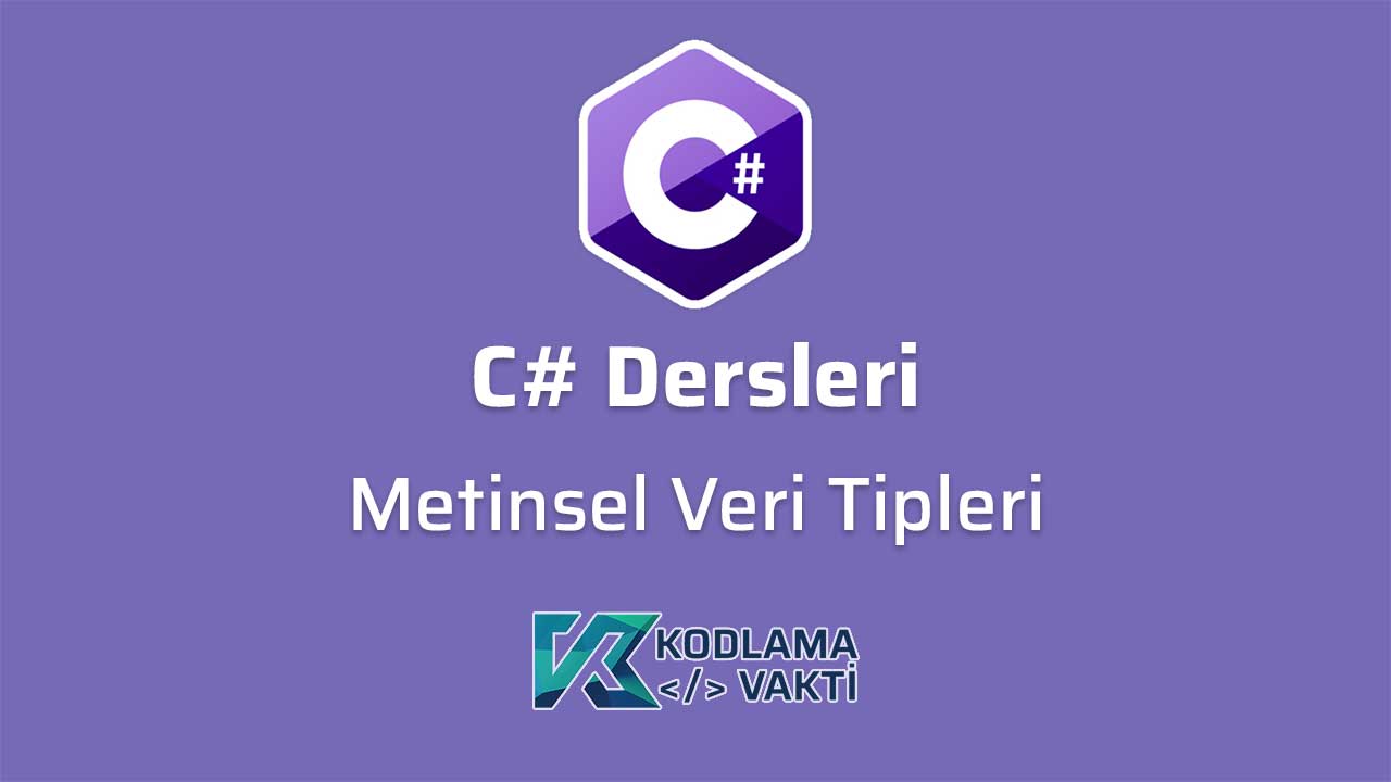 C# Dersleri 10 - Metinsel Veri Tipleri