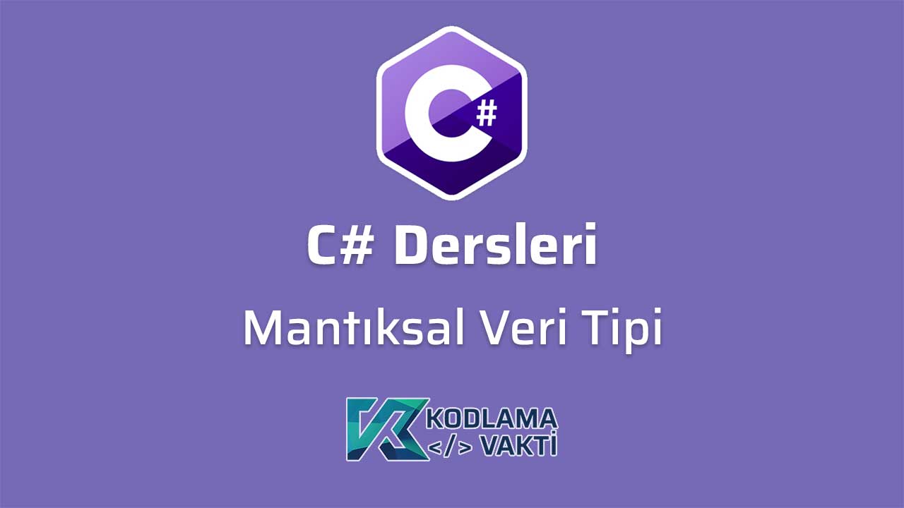 C# Dersleri 11 - Mantıksal Veri Tipi