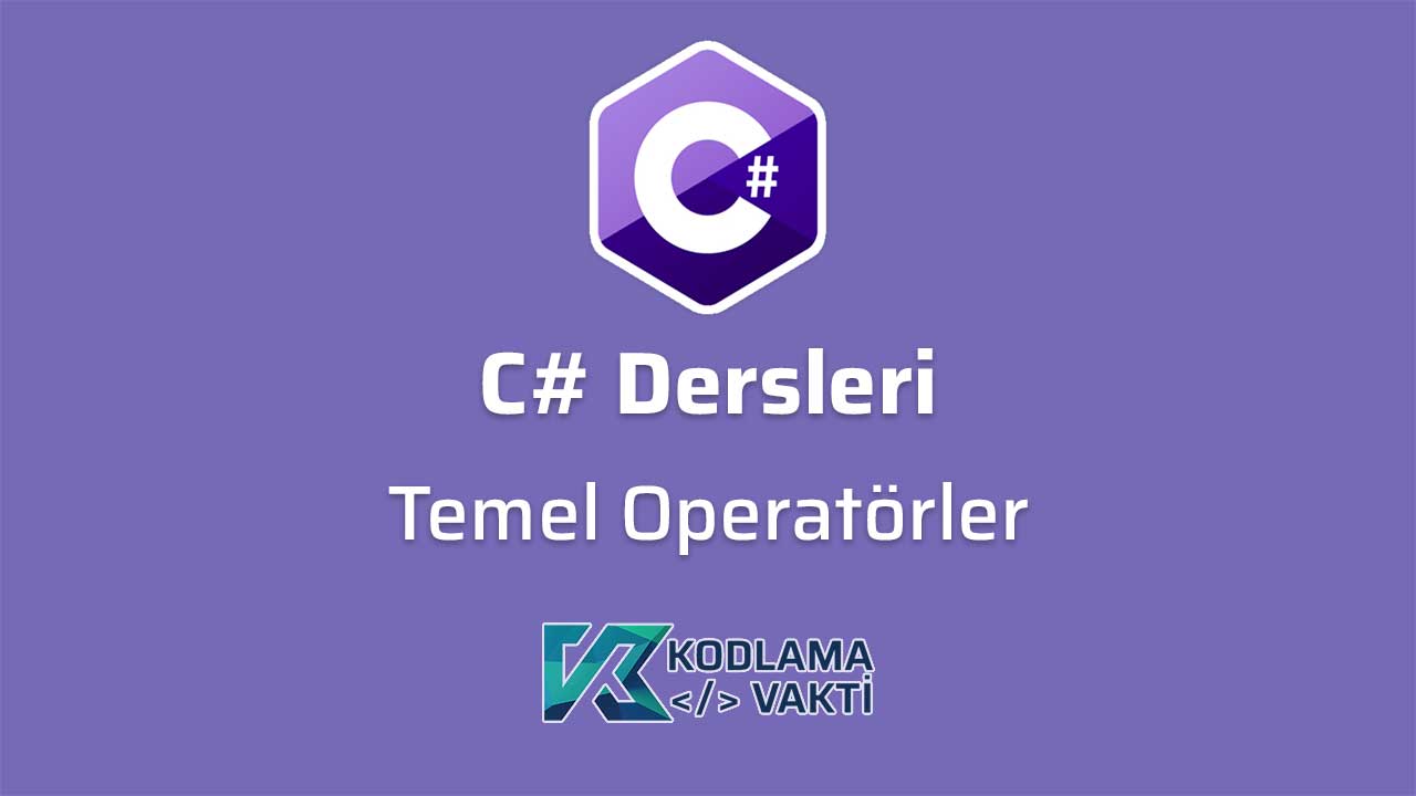 C# Dersleri 12 - Temel Operatörler