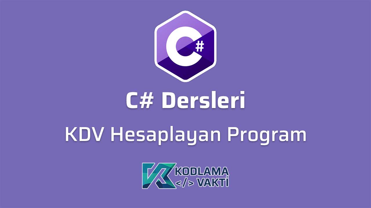 C# Dersleri 14 - KDV Tutarı Hesaplayan Program