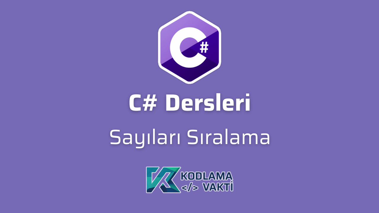 C# Dersleri 28 - Sayıları Büyükten Küçüğe Sıralayan Program