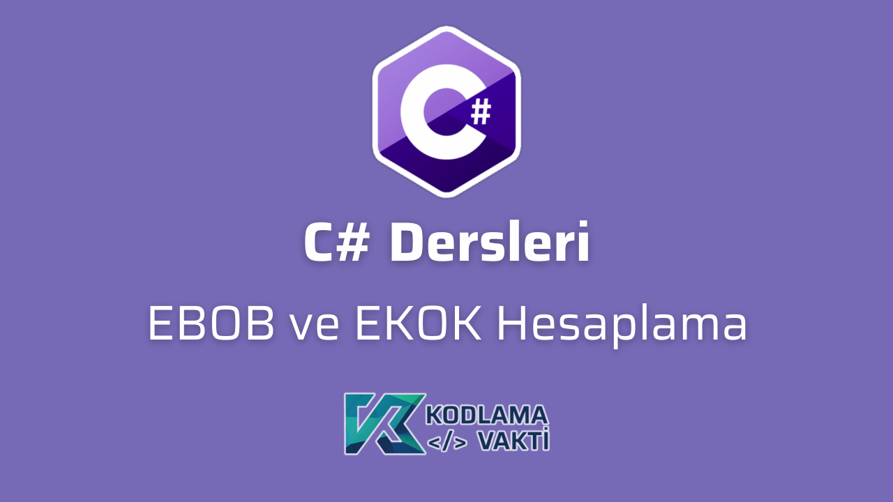 C# Dersleri 45 - EBOB ve EKOK Hesaplama