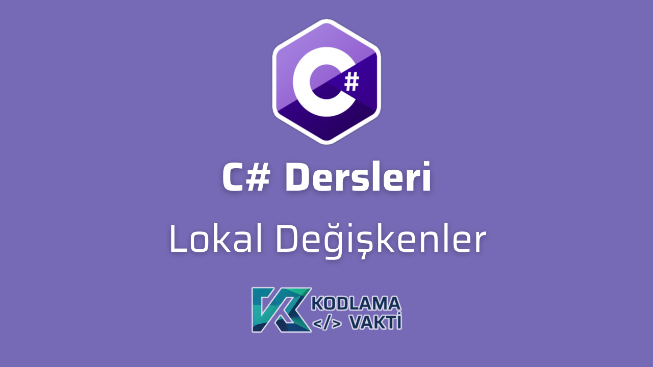 C# Dersleri 50 - Lokal Değişkenler