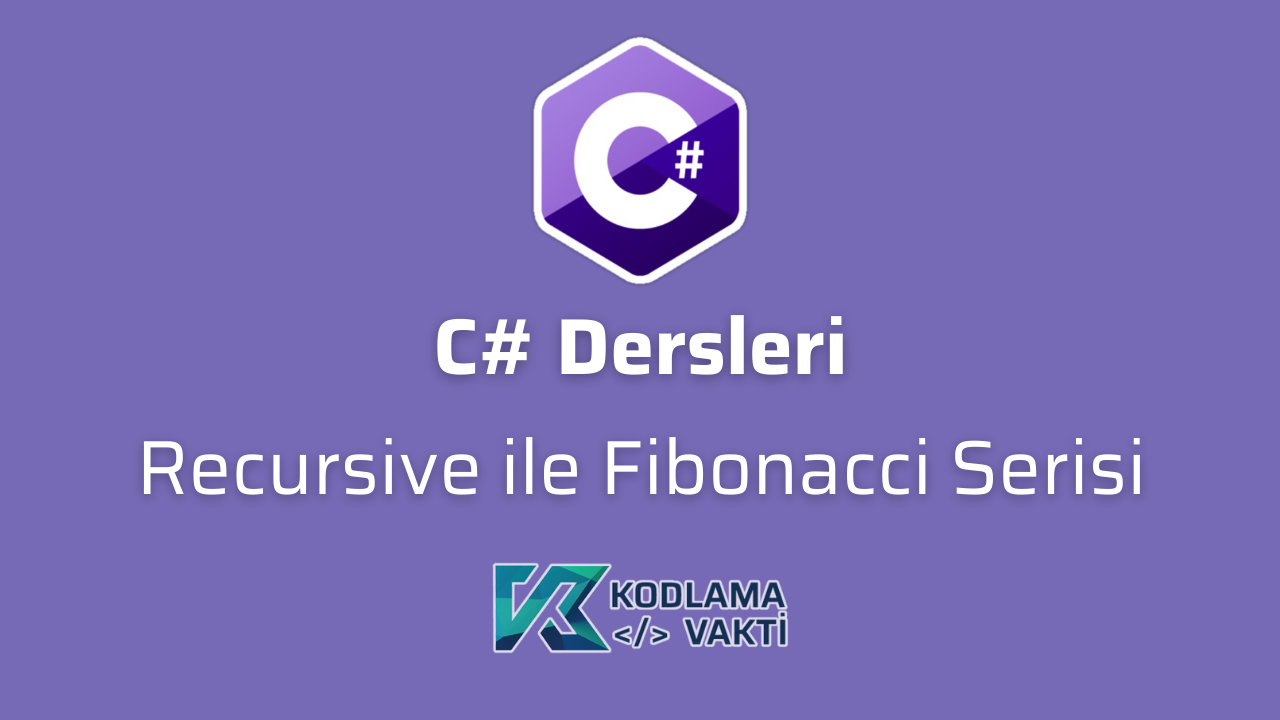 C# Dersleri 53 - Recursive ile Fibonacci Serisi