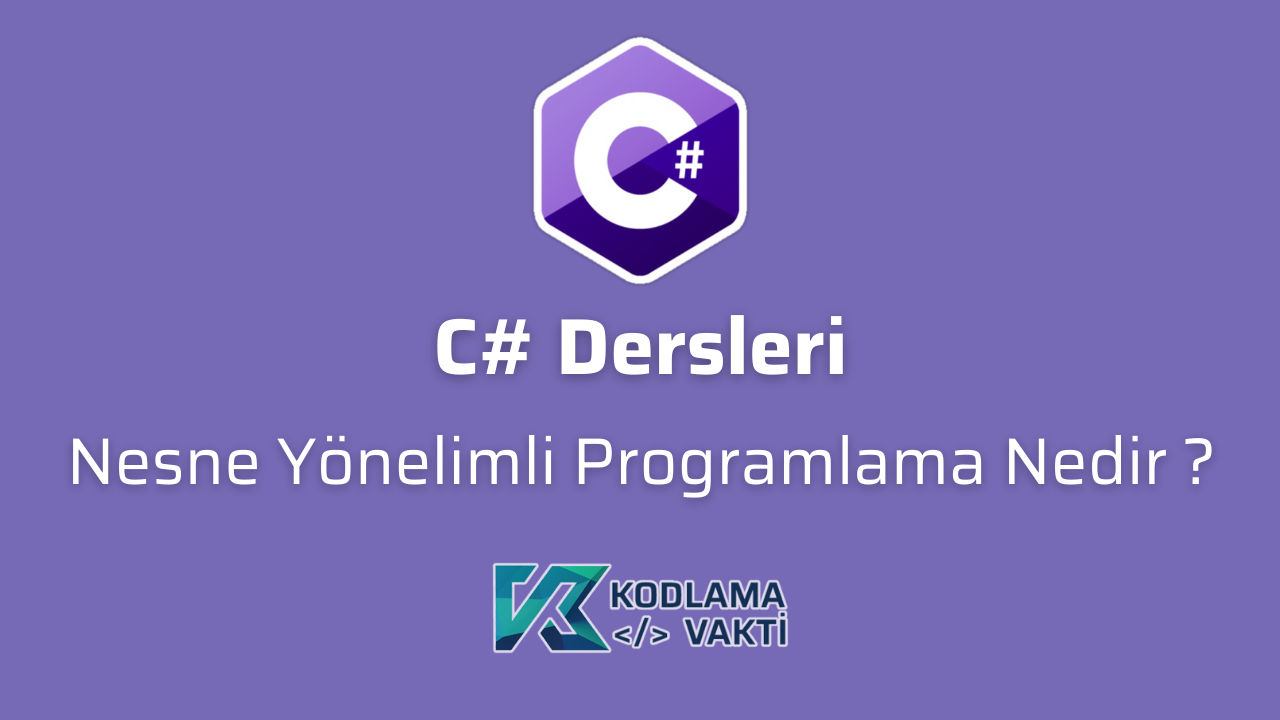 C# Dersleri 55 - Nesne Yönelimli Programlama Nedir ?