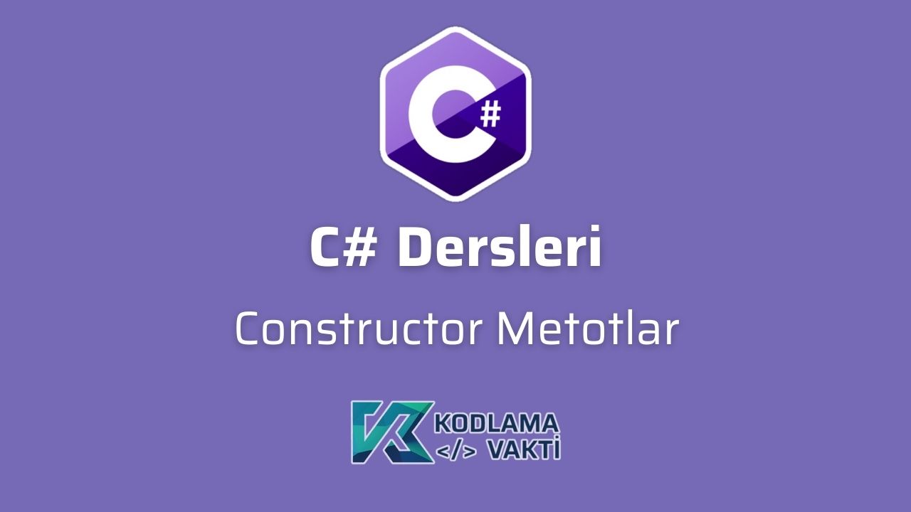 C# Dersleri 58 - Constructor Metotlar