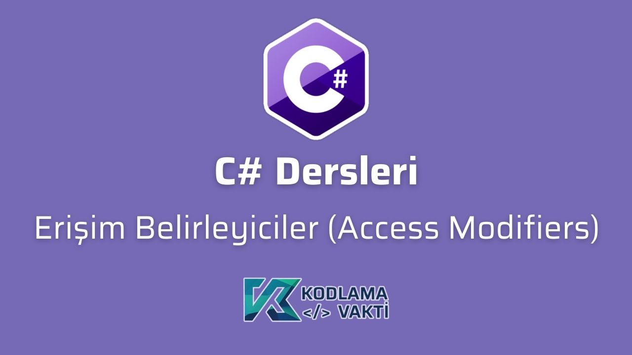 C# Dersleri 68 - Erişim Belirleyiciler (Access Modifiers)