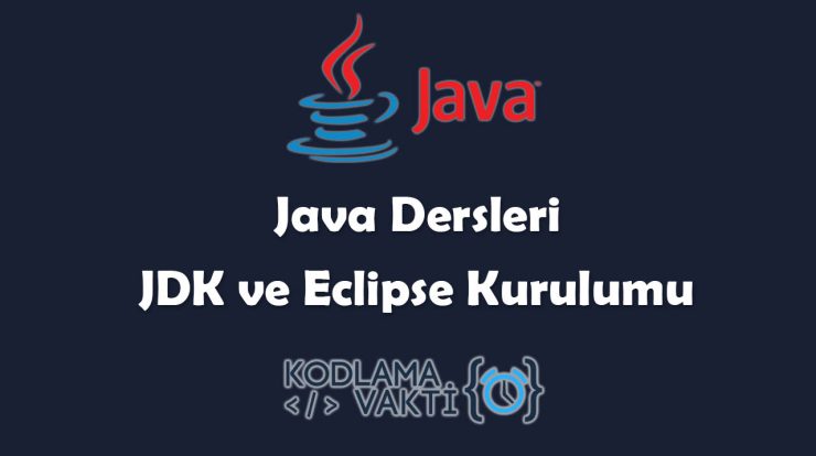 Java Dersleri #3 - Java JDK ve Eclipse Kurulumu- Kodlama Vakti